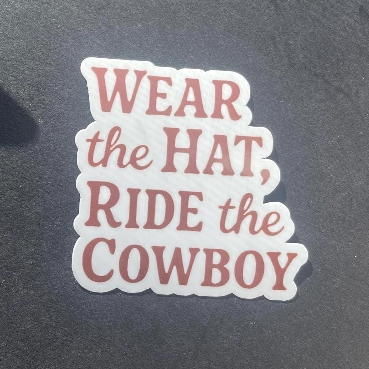 Wear the Hat Ride the Cowboy Vinyl Sticker | Cowboy Romance