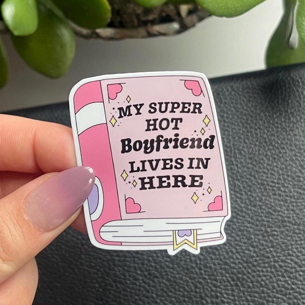 My Super Hot Boyfriend Lives in Here Sticker