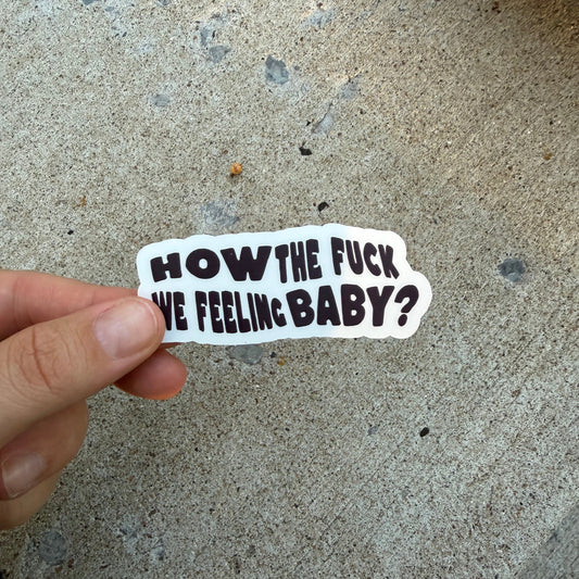 How TF We Feeling Baby Vinyl Sticker