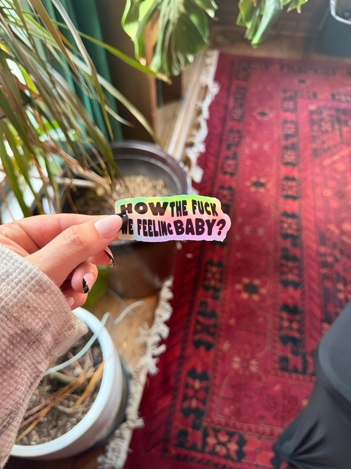 Holographic How TF We Feeling Vinyl Sticker