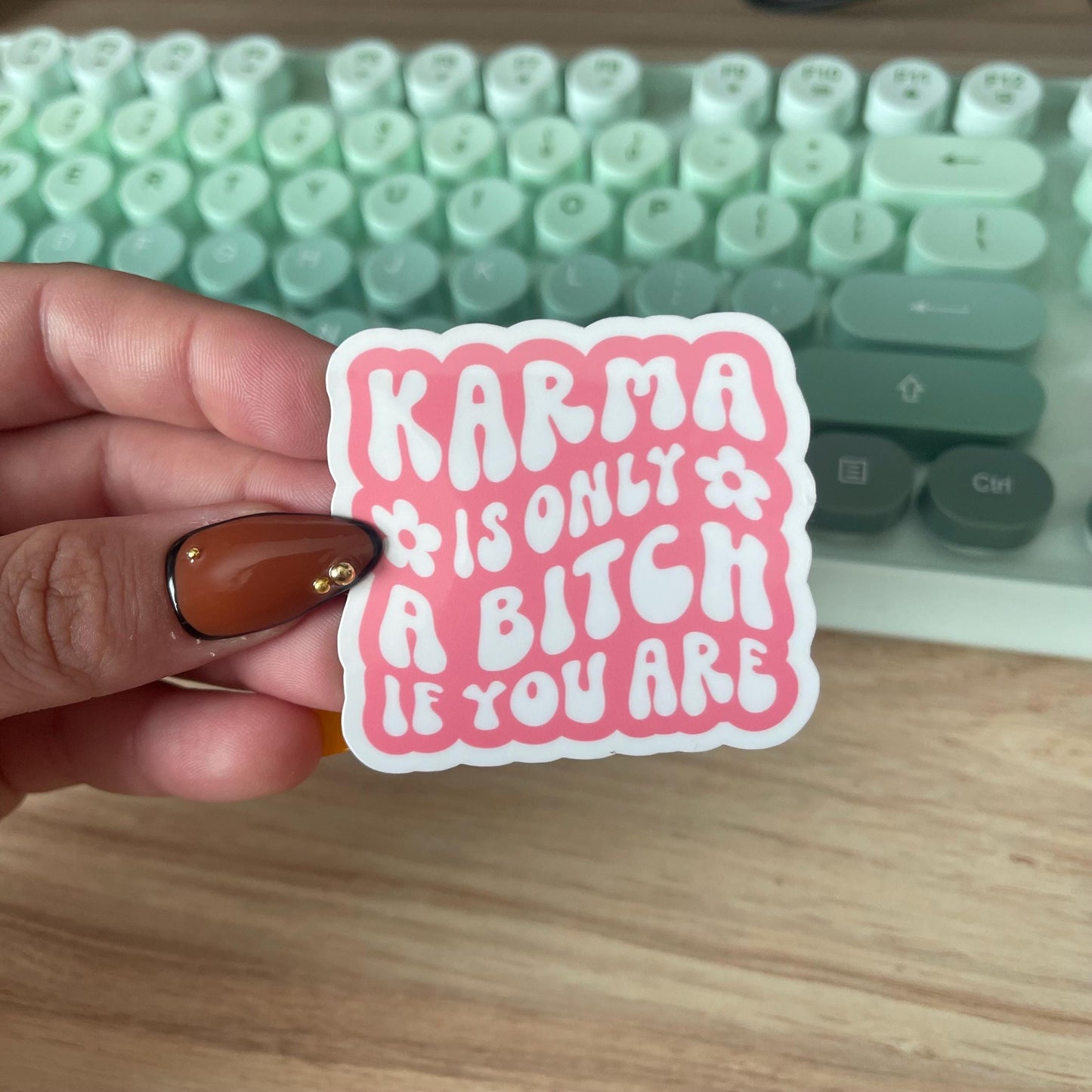 Karma Is Only a B*tch If You Are Sticker
