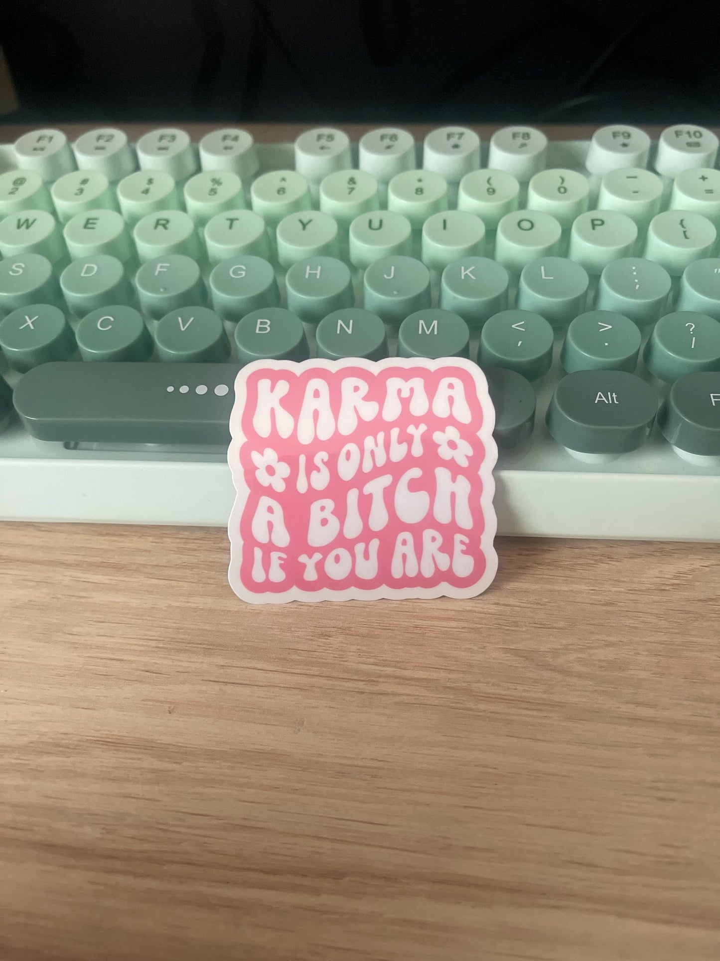 Karma Is Only a B*tch If You Are Sticker