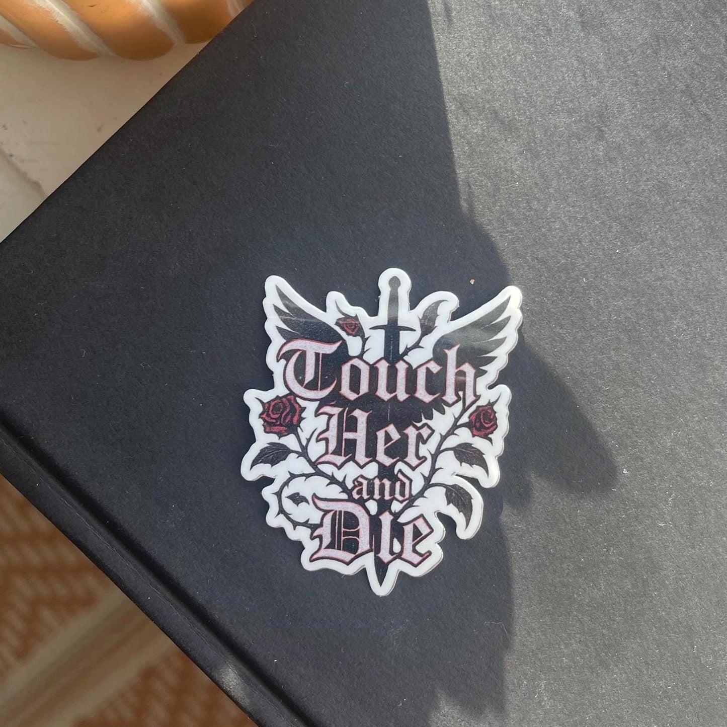 Touch Her and Die Sticker