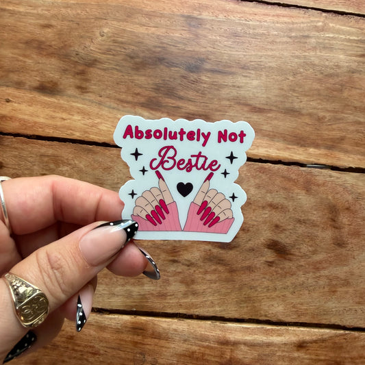 Absolutely Not Bestie Vinyl Sticker | Sarcastic Funny Stickers