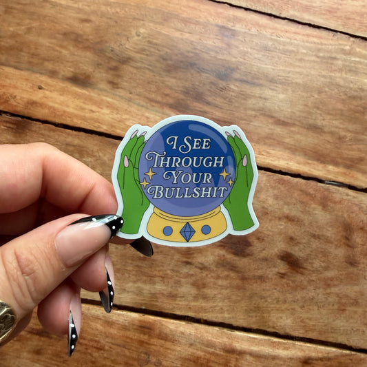 I See Through Your BS Crystal Ball Vinyl Sticker | Sarcastic Funny Stickers
