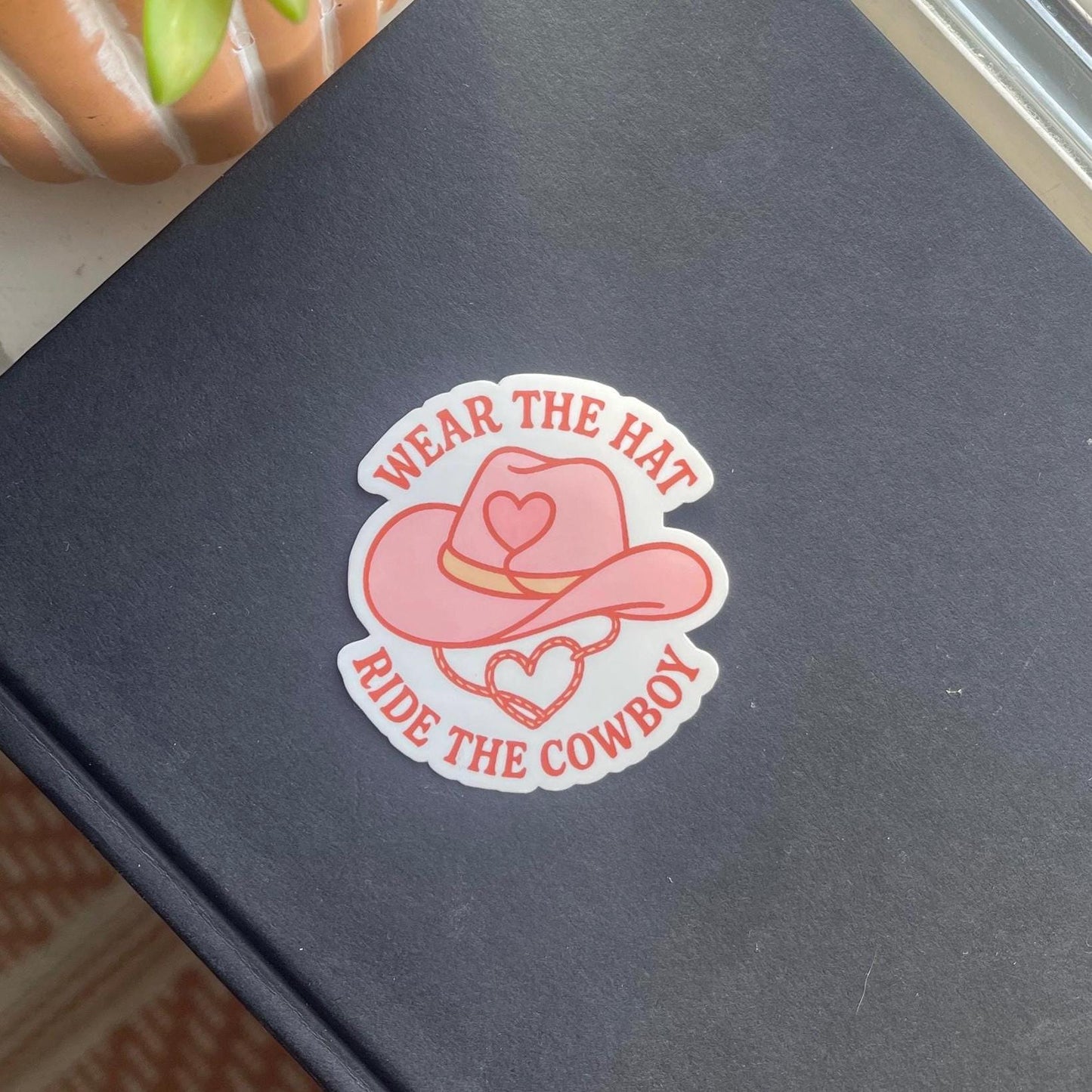 Wear the Hat Ride the Cowboy Sticker