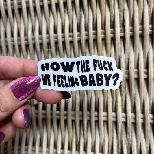 How TF We Feeling Baby Sticker